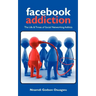 Facebook Addiction: The Life & Times of Social Networking Addicts