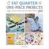 Fat Quarter: One-Piece Projects: 25 Projects to Make from Short Lengths of Fabric