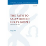 The Path to Salvation in Luke's Gospel: What Must We Do?