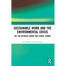Sustainable Work and the Environmental Crisis: The Link Between Labour and Climate Change