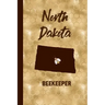 North Dakota Beekeeper: Beekeeper Record Book North Dakota For Bees Notebook