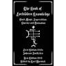 The Book of Forbidden Knowledge: Black Magic, Superstition, Charms, and Divination