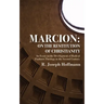 Marcion: On the Restitution of Christianity