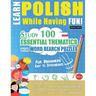Learn Polish While Having Fun! - For Beginners: EASY TO INTERMEDIATE - STUDY 100 ESSENTIAL THEMATICS WITH WORD SEARCH PUZZLES - VOL.1 - Uncover How to