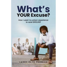 What's Your Excuse?: How I used my prison experience to save $100,000