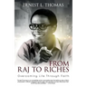 From Raj To Riches: Overcoming Life Through Faith