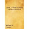 Jehovah-Jireh a Treatise on Providence