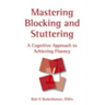 Mastering Blocking and Stuttering: A Cognitive Approach to Achieving Fluency