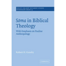 Soma in Biblical Theology: With Emphasis on Pauline Anthropology