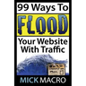 Flood Your Website With Traffic: 99 Website Traffic Tips