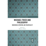 Michael Fried and Philosophy: Modernism, Intention, and Theatricality