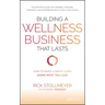 Building a Wellness Business That Lasts: How to Make a Great Living Doing What You Love