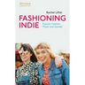 Fashioning Indie: Popular Fashion, Music and Gender