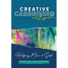 Creative Caregiving and Beyond: Helping Mom & Dad