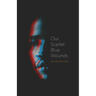 Our Scarlet Blue Wounds