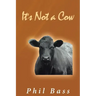It's Not a Cow