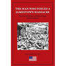 The Man Who Foiled a Jamestown Massacre: The Life and Times of Richard Pace of Pace's Paines