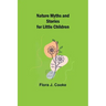 Nature Myths and Stories for Little Children