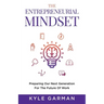The Entrepreneurial Mindset: Preparing Our Next Generation For The Future of Work