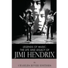 Legends of Music: The Life and Legacy of Jimi Hendrix