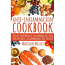 Anti-Inflammation Cookbook: Reduce and Manage Inflammation with Healthy Anti-Inflammatory Diet Recipes