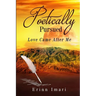 Poetically Pursued: Love Came After Me