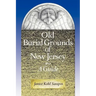 Old Burial Grounds of New Jersey: A Guide