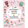 I'am confident brave smart and beautiful: a coloring book for girls: Inspirational and motivational coloring book for girls