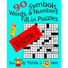 Symbols, Words, and Numbers Fill-In Puzzles, 90 Puzzles, Volume 1