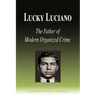 Lucky Luciano - The Father of Modern Organized Crime (Biography)