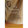 My Dearest Friend: Curl Up With Letters From Old Testament Bible-time Women and Discover How Maybe we are not so Different After All!