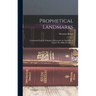 Prophetical Landmarks: Containing Data for Helping to Determine the Question of Christ's Pre-Millenial Advent