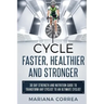 CYCLE FASTER, HEALTHIER And STRONGER: 30 DAY STRENGTH AND NUTRITION GUIDE TO TRANSFORM ANY CYCLIST TO An ULTIMATE CYCLIST