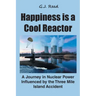 Happiness is a Cool Reactor: A Journey in Nuclear Power Influenced by the Three Mile Island Accident