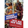 Hidden Histories of Jazz Age New York: From the Suppressed to the Strange