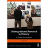 Undergraduate Research in History: A Guide for Students