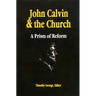 John Calvin and the Church: A Prism of Reform