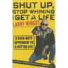 Shut Up, Stop Whining, and Get a Life