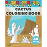 Cactus Coloring Book: Excellent For Kids To Get Knowledge About Cacti. Stress Relieving with lots of curiosities.