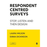 Respondent Centred Surveys: Stop, Listen and then Design