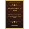 The Christian Book Of Concord: Or Symbolical Books Of The Evangelical Lutheran Church (1854)