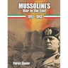 Mussolini's War in the East 1941-1943: The CSIR and ARMIR on the Russian Front.