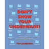 Don't Show Your Underware!