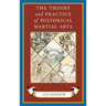 The Theory and Practice of Historical Martial Arts