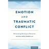 Emotion and Traumatic Conflict: Reclaiming Healing in Education