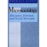 Microsociology: Discourse, Emotion, and Social Structure