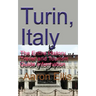 Turin, Italy: The Entire History, Travel and Tourism Guide Information
