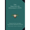 The Practice of Diplomacy (1919)