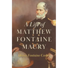A Life of Matthew Fontaine Maury;The Father of Modern Oceanography
