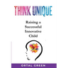 Think Unique: Raising a successful innovative child